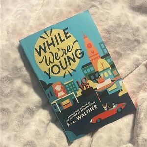 While We're Young by: K.L. Walther